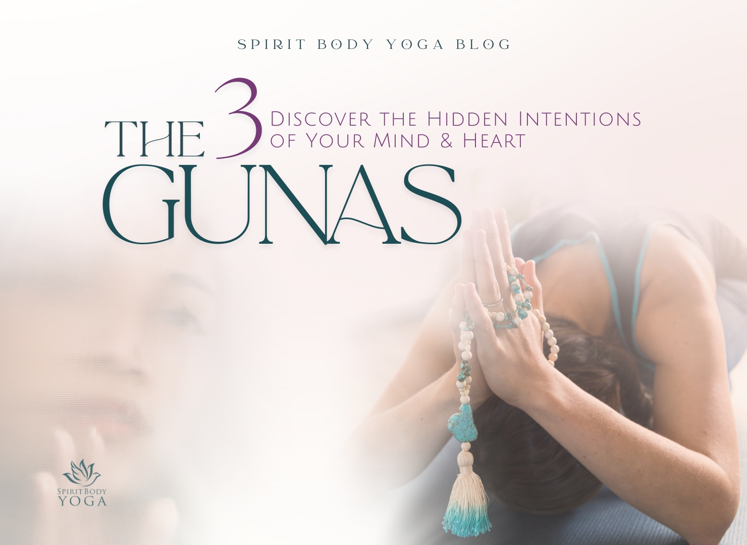 The 3 Gunas: Discover the Hidden Intentions of Your Mind & Heart
