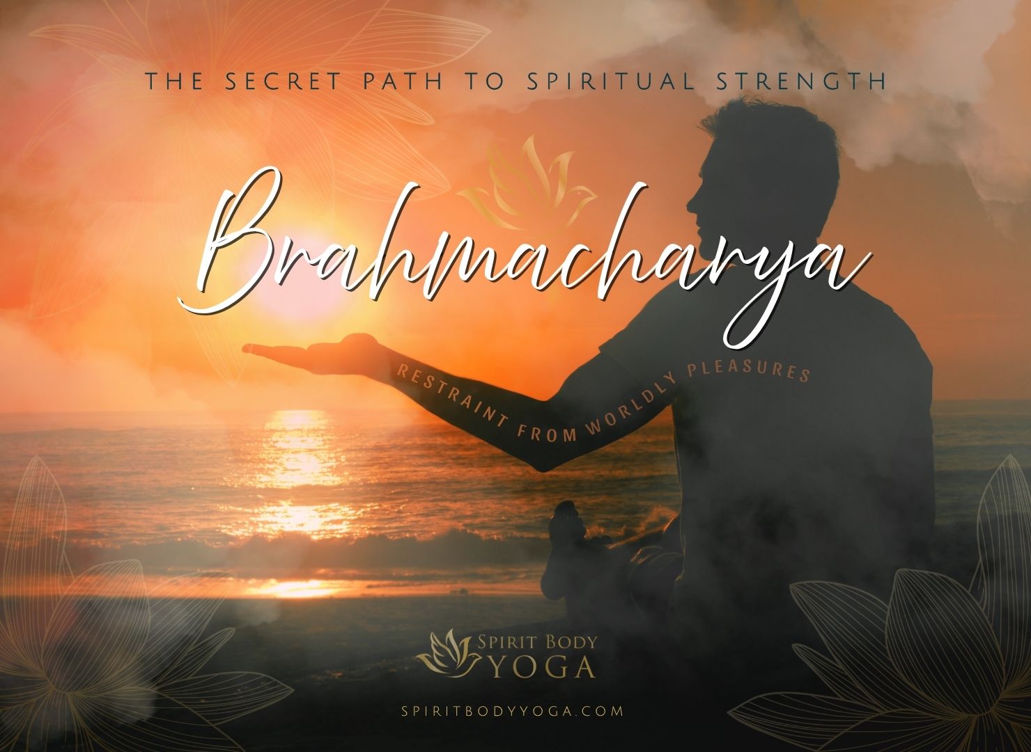 Brahmacharya: The Secret Path to Spiritual Strength